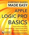 Apple Logic Pro Basics: Expert Advice, Made Easy (Everyday Guides Made Easy)