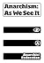 Anarchism: As We See It
