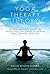 Yoga Therapy Theory: Modern methods based on traditional teachings of human structure and function