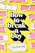 How to Break a Boy