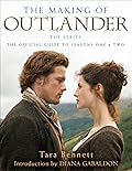 The Making of Outlander: The Series: The Official Guide to Seasons One &amp; Two 
