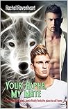 Your Alpha My Mate by Rachel Ravenheart
