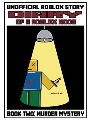 Diary of a Roblox Noob: Murder Mystery (Roblox Noob Diaries Book 2)
