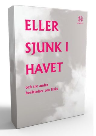 Eller sjunk i havet och tre andra berättelser om flykt