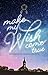 Make My Wish Come True by Ana Tejano