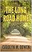 The Long Road Home by Carolyn M. Bowen