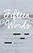Fifteen Words
