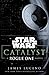 Catalyst: A Rogue One Novel
