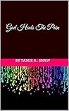 God Heals The Pain by Tamir A. Shaw