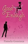 Good Enough by Pamela Gossiaux