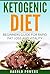 Ketogenic Diet: Beginners Guide For Rapid Fat Loss And Vitality (Ketogenic Diet For Beginners, Ketogenic Diet Meal Plan, Ketogenic Diet Mistakes, Low Carb Diet)