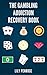 The Gambling Addiction Recovery Book: The Cure to Overcoming Gambling Addictions, How Addicts Can Recover, Compulsive Gambling, Psychology, Gambling And Your Brain and Immediate Financial Actions