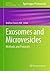 Exosomes and Microvesicles: Methods and Protocols (Methods in Molecular Biology, 1545)