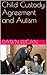 Child Custody Agreement and Autism