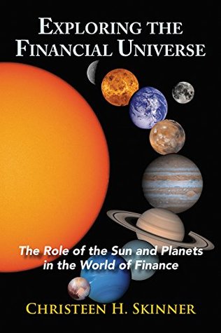 Exploring the Financial Universe: The Role of the Sun and Planets in the World of Finance (Kindle Edition)
