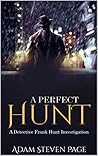 A Pefect Hunt: A Detective Frank Hunt Investigation (The Frank Hunt Series Book 1)