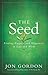 The Seed: Finding Purpose and Happiness in Life and Work
