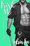 FRISK ME, OFFICER by Sylvia Fox
