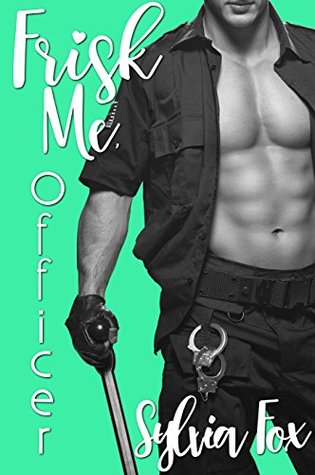 FRISK ME, OFFICER (Kindle Edition)
