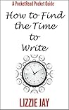 PocketRead's Pocket Guide - How To Find The Time To Write: For busy people who want to be authors (PocketRead Guides Book 1)