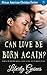 Can Love Be Born Again?