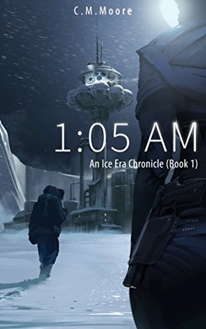 1:05 a.m. (An Ice Era Chronicle #1)