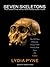Seven Skeletons: The Evolution of the World's Most Famous Human Fossils