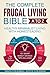 The Complete Frugal Living Bible A to Z: Learn How to Cut Everyday Expenses in Half and Live within Your Means