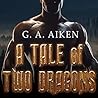 A Tale of Two Dragons by G.A. Aiken