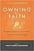 Owning Faith by Dudley Chancey