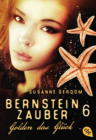 Golden das Glück (Bernsteinzauber, #6)