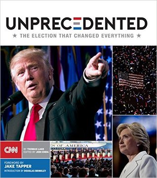 Unprecedented: The Election That Changed Everything (Hardcover)