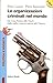 Le organizzazioni criminali nel mondo - Da cosa Nostra alle Triadi dalla mafia russa ai narcos alla Yakuza