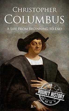Christopher Columbus: A Life from Beginning to End (Biographies of Explorers)