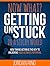 Now What? Getting Unstuck i...