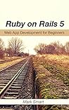 Ruby on Rails 5: Web App Development for Beginners