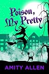 Poison My Pretty by Amity Allen