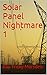 Solar Panel Nightmare 1