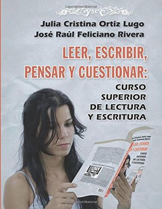 Leer, escribir, pensar y cuestionar: curso superior de lectura y escritura (Spanish Edition)