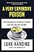 A Very Expensive Poison: Th...
