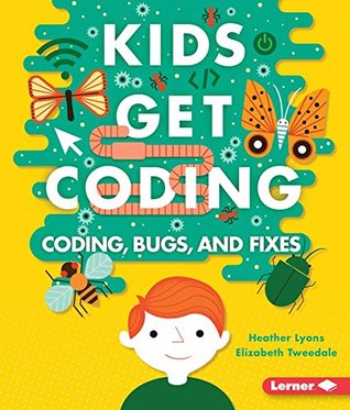 Coding, Bugs, and Fixes (Kids Get Coding)