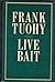 Live bait, and other stories by Frank Tuohy