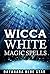 Wicca: White Magic Spells (Dayanara Blue Star Books)