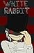 White Rabbit (Alice in Wonderland Book 1)