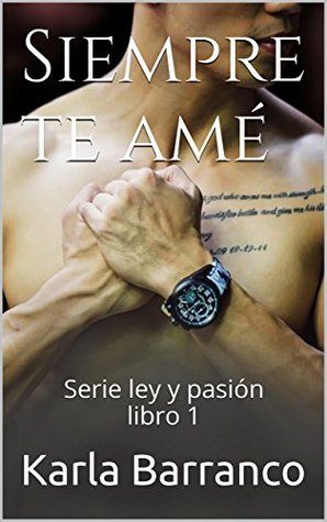Siempre te amé: Serie ley y pasión libro 1 (Kindle Edition)