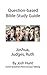 Question-Based Bible Study Guide -- Joshua, Judges, Ruth (Good Questions Have Groups Have Talking Book 535)