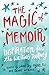 The Magic of Memoir: Inspiration for the Writing Journey