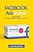 Facebook Ads Instant: Cómo crear tu primera campaña publicitaria en Facebook e Instagram sin dolores de cabeza y generar seguidores, leads y clientes a diario para tu negocio (Spanish Edition)