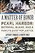 A Matter of Honor: Pearl Harbor: Betrayal, Blame, and a Family's Quest for Justice
