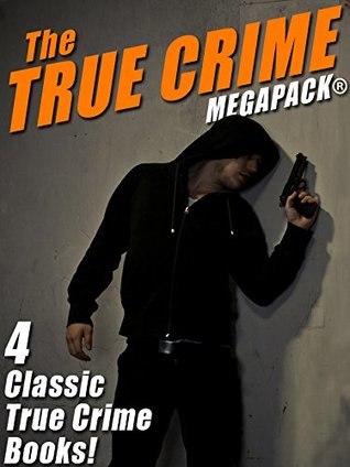 The True Crime MEGAPACK®: 4 Complete Books (Kindle Edition)